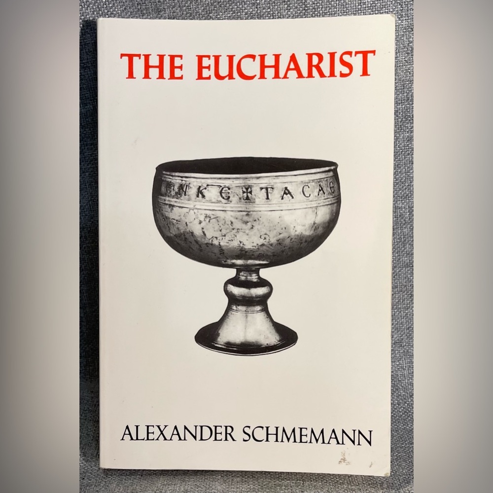 THE EUCHARIST: SACRAMENT OF THE KINGDOM By Alexander Schmemann & Paul Kachur